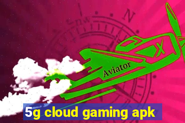 5g cloud gaming apk